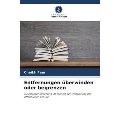 Entfernungen überwinden oder begrenzen, Taschenbuch von Cheikh Fam, Verlag Unser Wissen, 978-620-4-91915-7