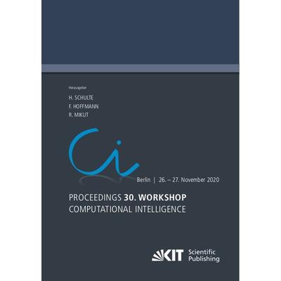 Proceedings - 30. Workshop Computational Intelligence : Berlin, 26. - 27. November 2020, Taschenbuch von , KIT Scientific Publishing,