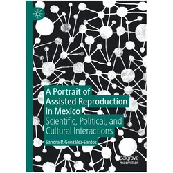 A Portrait of Assisted Reproduction in Mexico, Fachbücher von Sandra P. González-Santos