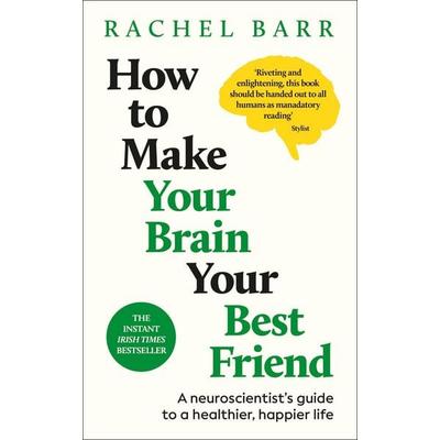 How to Make Your Brain Your Best Friend, Taschenbuch von Rachel Barr, Dorling Kindersley, 978-0-241-77726-8