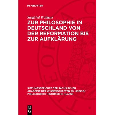 Zur Philosophie in Deutschland von der Reformation bis zur Aufklärung, Gebundene Ausgabe von Siegfried Wollgast, De Gruyter, 978-3-11-271234-4