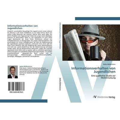Informationsverhalten von Jugendlichen, Taschenbuch von Heiko Mülleneisen, AV Akademikerverlag, 978-3-639-40178-3
