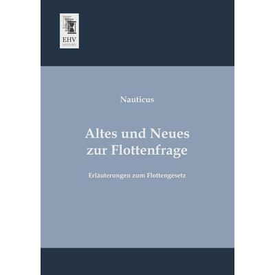 Altes und Neues zur Flottenfrage, Taschenbuch von Nauticus, EHV-History, 978-3-95564-084-2