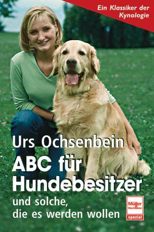 Urs Ochsenbein - ABC für Hundebesitzer: und solche, die es werden wollen - Preis vom 09.10.2026 07:28:09 h