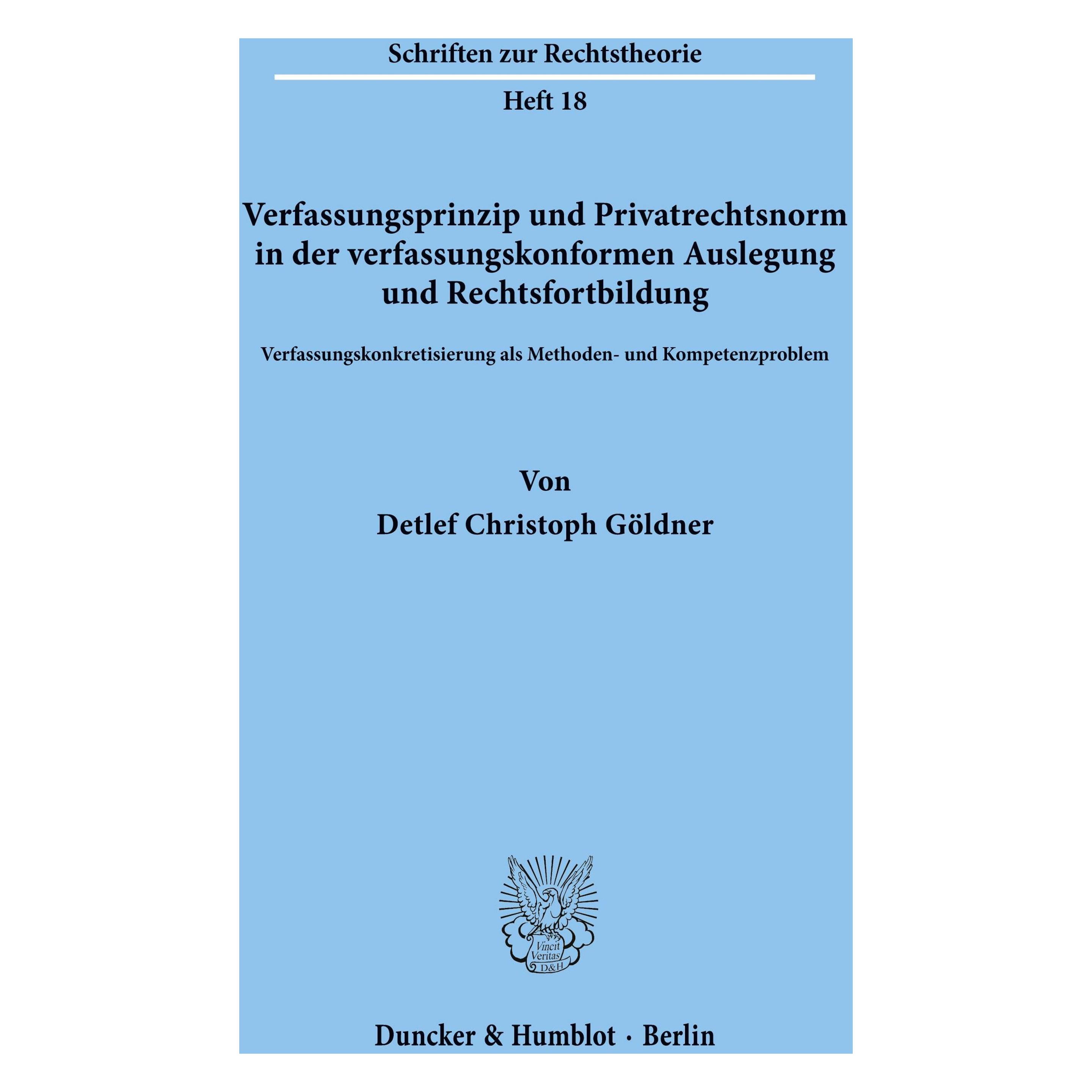 Duncker & Humblot Verfassungsprinzip und Privatrechtsnorm in der verfassungskonformen Auslegung und Rechtsfortbildung. (Deutsch, Softcover, Detlef Christoph Göldner) (55272189)