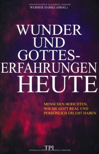 Werner Harke - Wunder und Gotteserfahrungen heute: Menschen berichten, wie sie Gott real und persönlich erlebt haben - Preis vom 02.10.2026 23:42:20 h