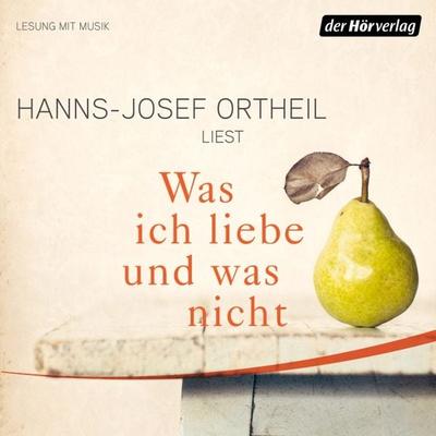 Was ich liebe - und was nicht - Hanns-Josef Ortheil, Audio, 9783844524253
