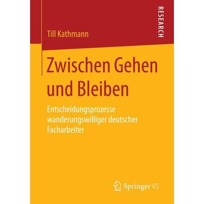 Zwischen Gehen und Bleiben, Taschenbuch von Till Kathmann, Springer Fachmedien Wiesbaden GmbH, 978-3-658-08810-1