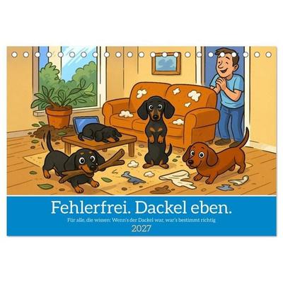 Fehlerfrei. Dackel eben. (Tischkalender 2027 DIN A5 quer), CALVENDO Monatskalender