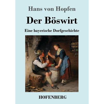 Der Böswirt, Taschenbuch von Hans Hopfen, Henricus - Edition Deutsche Klassik, 978-3-7437-4067-9