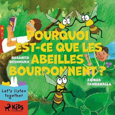 Pourquoi est-ce que les abeilles bourdonnent ? - Nabanita Deshmukh,Zainab Tambawalla, Audio, 9788728142240