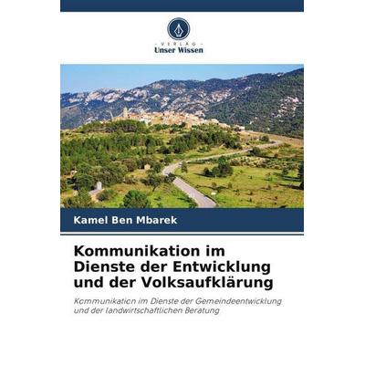 Kommunikation im Dienste der Entwicklung und der Volksaufklärung, Taschenbuch von Kamel Ben Mbarek, Verlag Unser Wissen, 978-620-6-28418-5