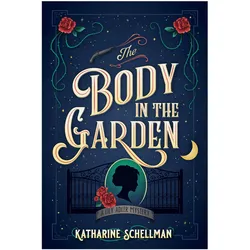The Body in the Garden: A Lily Adler Mystery, Belletristik von Katharine Schellman