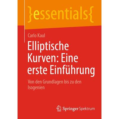 Elliptische Kurven: Eine erste Einführung, Taschenbuch von Carlo Kaul, Springer Berlin, 978-3-662-73119-2
