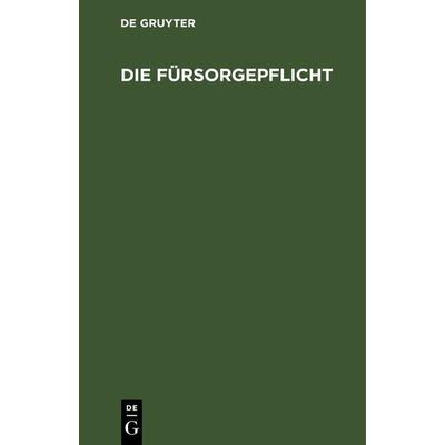 Die Fürsorgepflicht, Gebundene Ausgabe von , De Gruyter, 978-3-11-263471-4
