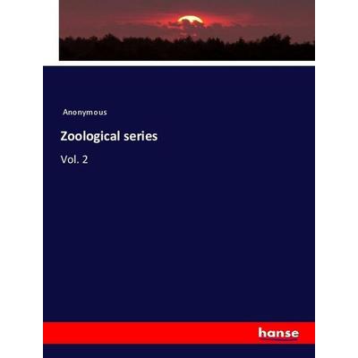 Zoological series, Taschenbuch von Anonymous, Hansebooks, 978-3-337-90801-0