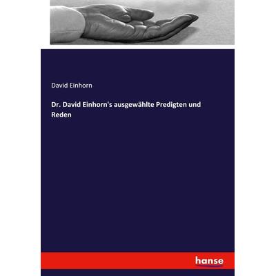 Dr. David Einhorn's ausgewählte Predigten und Reden, Taschenbuch von David Einhorn, Hansebooks, 978-3-348-06810-9
