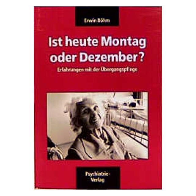 Psychiatrie Ist heute Montag oder Dezember? (Deutsch, Softcover, Erwin Böhm) (7591169)