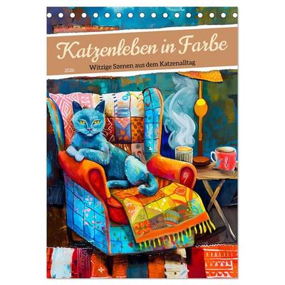 Katzenleben in Farbe - Witzige Szenen aus dem Katzenalltag (Tischkalender 2026 DIN A5 hoch), CALVENDO Monatskalender