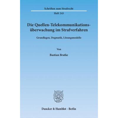 Die Quellen-Telekommunikationsüberwachung im Strafverfahren., Taschenbuch von Bastian Bratke, Duncker & Humblot, 978-3-428-14037-4