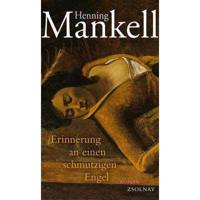 Erinnerung an einen schmutzigen Engel, Gebundene Ausgabe von Henning Mankell, Zsolnay, Paul
