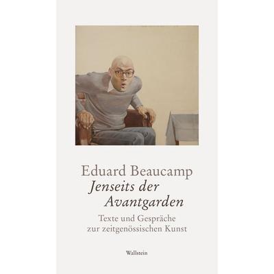 Jenseits der Avantgarden, Gebundene Ausgabe von Eduard Beaucamp, Wallstein Verlag, 978-3-8353-5286-5