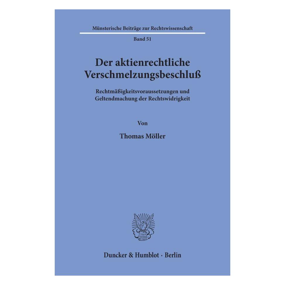 Duncker & Humblot Der aktienrechtliche Verschmelzungsbeschluss. (Deutsch, Softcover, Thomas Möller) (55342825)