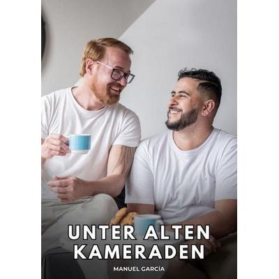 Unter alten Kameraden, Taschenbuch von Manuel García, Tredition, 978-3-384-86217-4