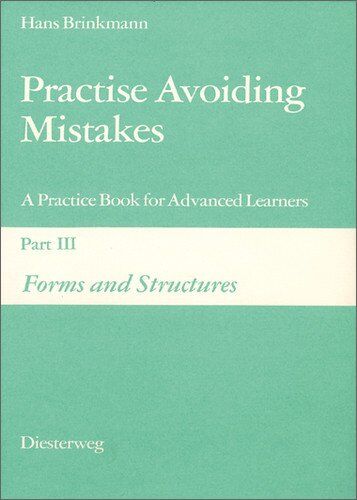 Hans Brinkmann - Practise Avoiding Mistakes. A Practice Book for Advanced Learners: Practise Avoiding Mistakes: Part III: Forms and Structures: Vol 3 - Preis vom 02.10.2026 23:42:20 h