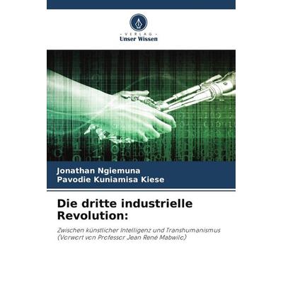 Die dritte industrielle Revolution:, Taschenbuch von Jonathan Ngiemuna,Pavodie Kuniamisa Kiese, Verlag Unser Wissen, 978-620-9-95035-3