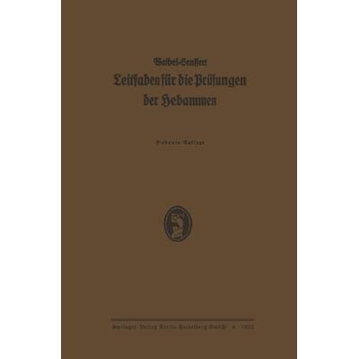 K. Waibels Leitfaden für die Prüfungen der Hebammen, Taschenbuch von Karl Waibel,Enst Seuffert, Bergmann, J F, 978-3-662-29808-4