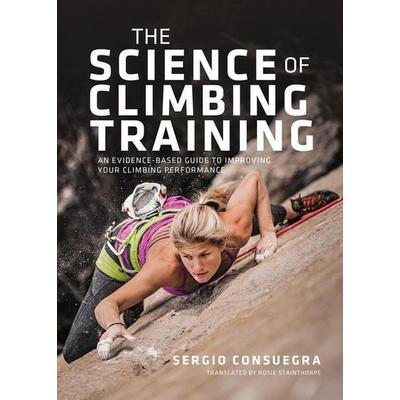 The Science of Climbing Training, Taschenbuch von Sergio Consuegra, Vertebrate Publishing Ltd, 978-1-83981-182-1