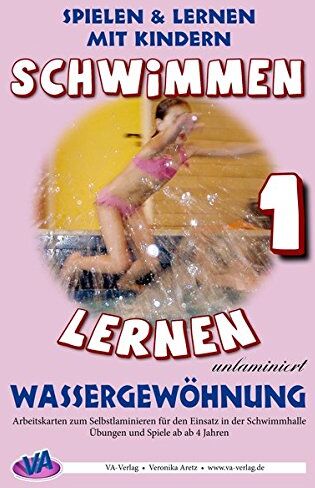 Veronika Aretz - Schwimmen lernen 1: Wassergewöhnung (unlaminiert) (Schwimmen lernen - unlaminiert) - Preis vom 09.10.2026 07:28:09 h