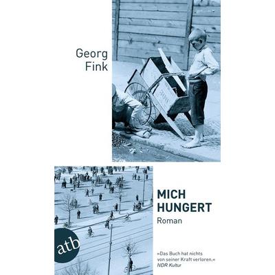 Mich hungert, Taschenbuch von Georg Fink, Aufbau TB, 978-3-7466-3149-3