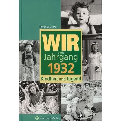 Wir vom Jahrgang 1932 - Kindheit und Jugend, Gebundene Ausgabe von Bettina Deuter, Wartberg Verlag