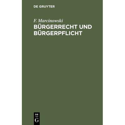 Bürgerrecht und Bürgerpflicht, Gebundene Ausgabe von F. Marcinowski, De Gruyter, 978-3-11-112934-1