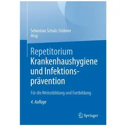 Repetitorium Krankenhaushygiene und Infektionsprävention, Fachbücher von Sebastian Schulz-Stübner