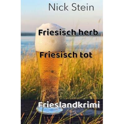 Friesisch herb Friesisch tot, Gebundene Ausgabe von Nick Stein, Tredition, 978-3-347-96812-7