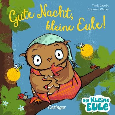 Gute Nacht, kleine Eule!, Gebundene Ausgabe von Susanne Weber, Verlag Friedrich Oetinger GmbH