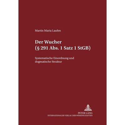 Der Wucher (§ 291 Abs. 1 Satz 1 StGB), Taschenbuch von Martin Laufen, Peter Lang GmbH, Internationaler Verlag der Wissenschaften, 978-3-631-52440-4