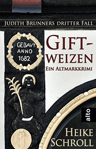 Heike Schroll - Giftweizen - Ein Altmarkkrimi: Judith Brunners dritter Fall (Judith Brunner Serie, Band 3) - Preis vom 05.10.2026 03:47:11 h