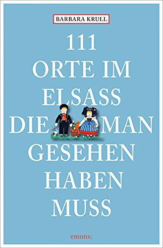 Barbara Krull - 111 Orte im Elsass, die man gesehen haben muss - Preis vom 17.10.2026 19:25:27 h
