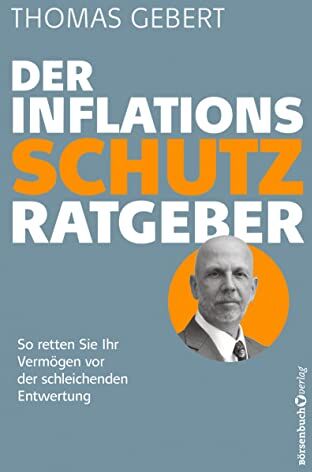 Thomas Gebert - Der Inflationsschutzratgeber: So retten Sie Ihr Vermögen vor der schleichenden Entwertung - Preis vom 02.10.2026 23:42:20 h
