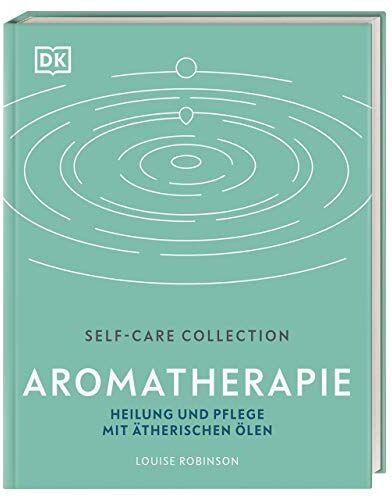 Louise Robinson - Self-Care Collection. Aromatherapie: Heilung und Pflege mit ätherischen Ölen - Preis vom 09.10.2026 07:28:09 h