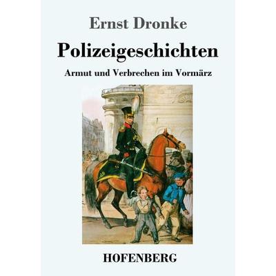 Polizeigeschichten, Taschenbuch von Ernst Dronke, Hofenberg, 978-3-7437-3627-6