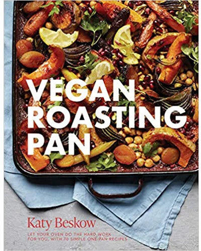 Quadrille Vegan Roasting Pan: Let Your Oven Do the Hard Work for You by Katy Beskow - Hardback Vegan Cookbook - 70 One-Pan Recipes