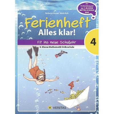 Ferienheft Alles klar! 4. Klasse Volksschule, Geheftet von Notburga Grosser,Maria Koth, VERITAS Verlags- und Handelsgesellschaft m.b.H.,