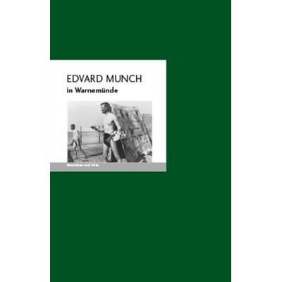 Edvard Munch in Warnemünde, Geheftet von Angelika Fischer,Bernd Erhard Fischer, Edition A. B. Fischer, 978-3-948114-34-3