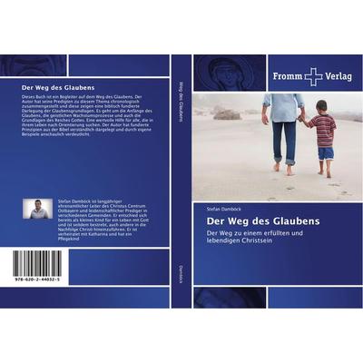 Der Weg des Glaubens, Taschenbuch von Stefan Damböck, Fromm Verlag, 978-620-2-44032-5