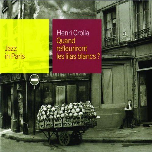 Henri Crolla - Jazz in Paris - Quand refleuriront les lilas blancs? - Preis vom 17.10.2026 19:25:27 h